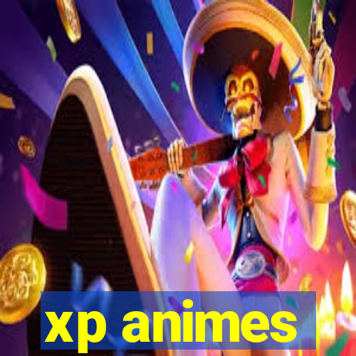 xp animes